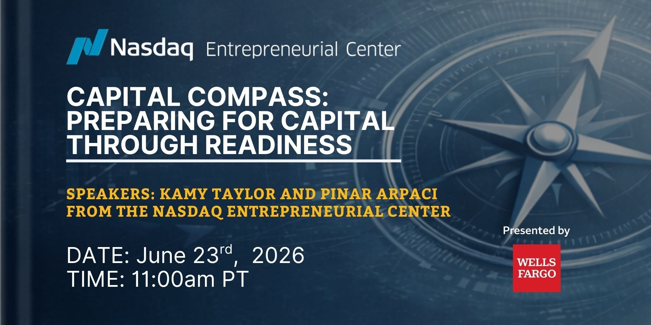 Event graphic for "Capital Compass: Preparing for Capital Through Readiness" by Nasdaq Entrepreneurial Center, with speakers Kamy Taylor and Pinar Arpaci on June 23, 2026, at 11am PT.